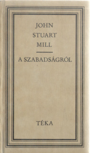 John Stuart Mill - A szabadsgrl (tka)