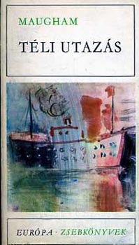 William Somerset Maugham - Tli utazs (Elbeszlsek)