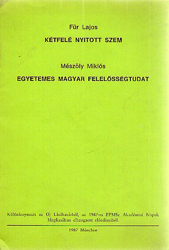 Fr Lajos; Mszly Mikls - Ktfel nyitott szem / Egyetemes magyar felelssgtudat - Klnlenyomat az j Lthatrbl