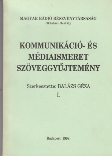 Balzs Gza (szerk.) - Kommunikci- s mdiaismeret szveggyjtemny I-II.