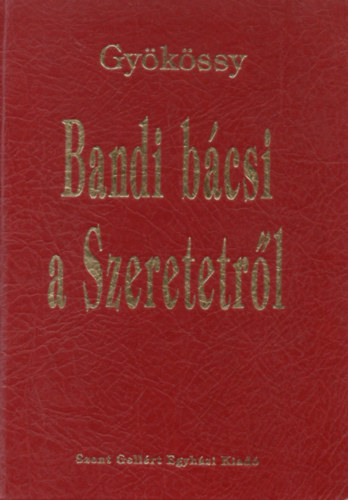Gyökössy - Bandi bácsi a Szeretetről