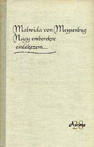 Malwida von Meysenbug - Nagy emberekre emlékezem...