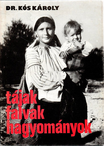 Dr. Kós Károly - Tájak, falvak, hagyományok
