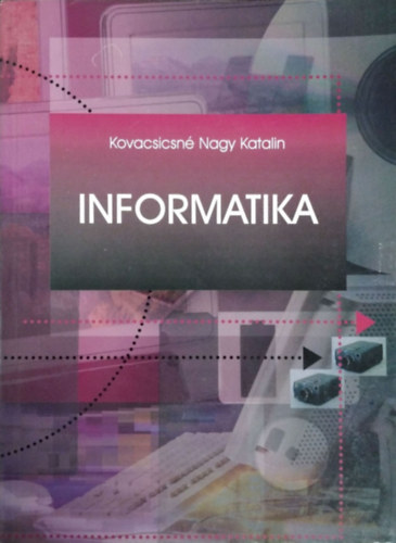 Kovacsicsn Nagy Katalin (szerk.), Pergel Jzsefn, Sjn Dux gnes, Katona Tams - Informatika