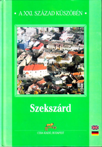 dr. Kasza sándor (szerk). - Szekszárd (a XXI. század küszöbén)