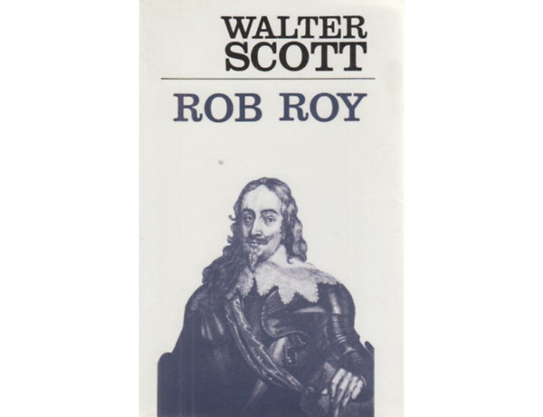 SZERZ� Walter Scott SZERKESZT� Gy. Horv�th L�szl� - Rob Roy     (FORD�T� We�res S�ndor saj�t k�ppel)