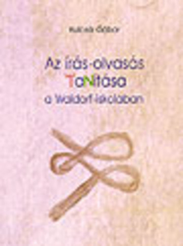 Kulcsár Gábor - Az írás-olvasás tanítása a Waldorf-iskolában.