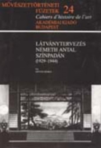 Istvn Mria - Ltvnytervezs Nmeth Antal sznpadn (1929-1944) [Mvszettrtneti Fzetek 24.]