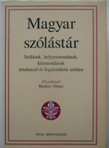 Bárdosi Vilmos (Főszerk.) - Magyar szólástár