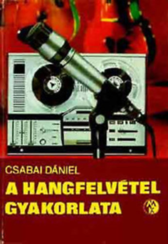 Csabai Dániel - A hangfelvételek gyakorlata