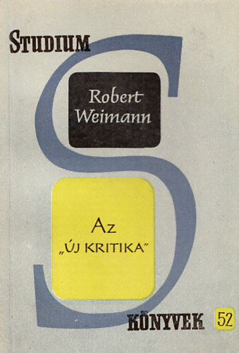 Robert Weimann - Az "új kritika" (Stúdium Könyvek 52.)
