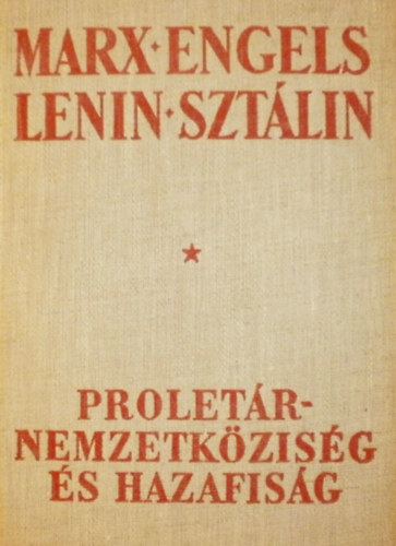 Marx-Engels-Lenin-Sztálin - Proletárnemzetköziség és hazafiság