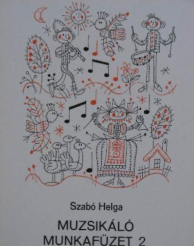 Szab� Helga - Muzsik�l� munkaf�zet 2. o.