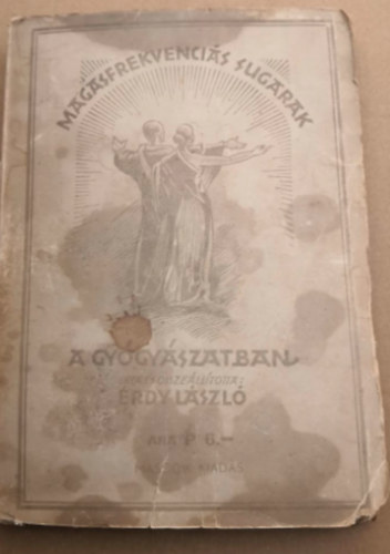 Érdy László - Magasfrekvenciás sugarak a gyógyászatban