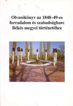 Jroli Jzsef (szerk.) - Olvasknyv az 1848-49-es forradalom s szabadsgharc Bks megyei trtnethez