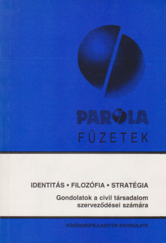 Solymosi Judit (szerk.), Varga Tams (szerk.) - Identits - Filozfia - Stratgia - Gondolatok a civil trsadalom szervezdsei szmra