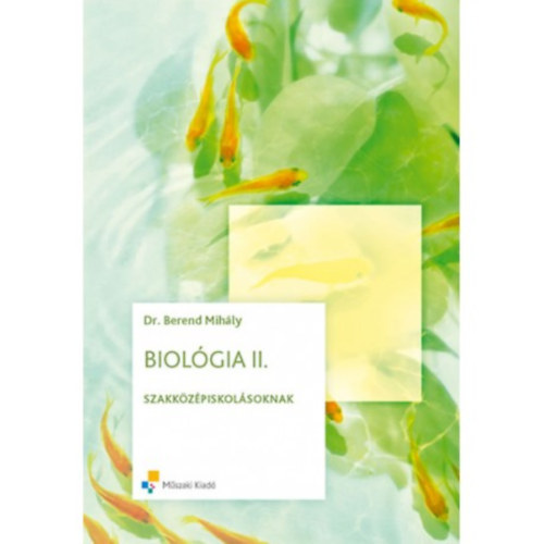 Dr. Berend Mihály - Biológia II. A szakközépiskolák 10. évfolyama számára