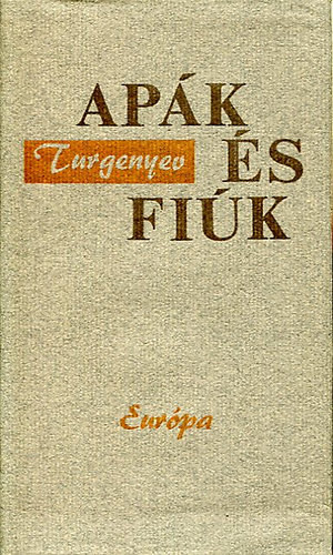 Ivan Szergejevics Turgenyev - Ap�k �s fi�k