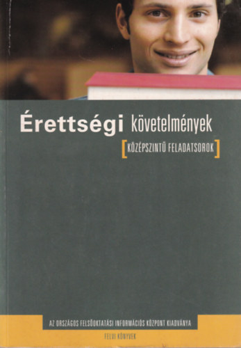 Adorjnyi Cs.; Erben P.; Sndor I. - rettsgi kvetelmnyek - Kzpszint feladatsorok