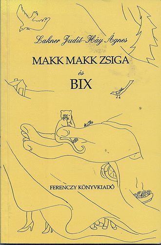 Lakner Judit-Hy gnes - Makk Makk Zsiga s BIX