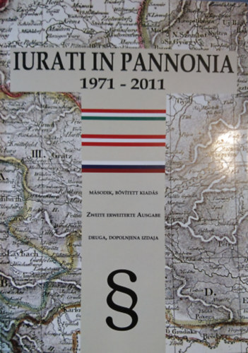 Nmeth Lszl (szerk.), Szab Ern Csaba (szerk.) - Iurati in Pannonia 1971-2011 - A Pannon Jogsz Szimpziumok trtnete (msodik, bvtett kiads)