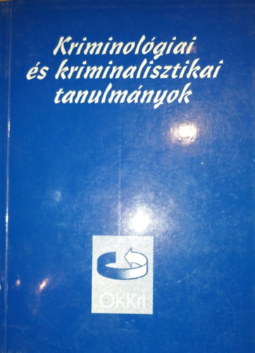 Dr. Irk Ferenc (szerk.) - Kriminolgiai s kriminalisztikai tanulmnyok XXXVI.