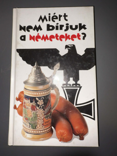 Szerz� Stefan Zeidenitz Ben Barkow Szerkeszt� Mer�nyi �gnes Ford�t� Poly�k B�la - Mi�rt nem b�rjuk a n�meteket? - Kis nemzethat�roz� (Egyedi term�kfot�)