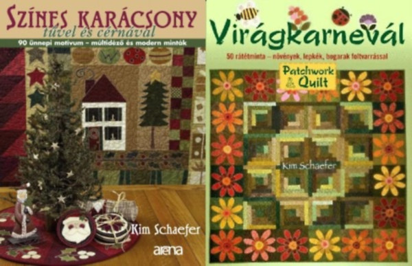 Kim Schaefer - 2 db patchwork kézimunka könyv: Virágkarnevál - 50 rátétminta - növények, lepkék, bogarak foltvarrással + Színes karácsony tűvel és cérnával - 90 ünnepi motívum