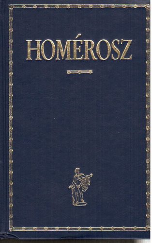 Homérosz - Iliász-Odüsszeia Homéroszi költemények