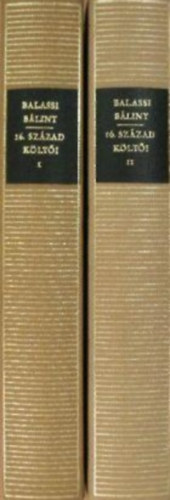 Balassi Bálint - Pesti György - Bornemisza Péter - Balassi Bálint és a 16. század költői I-II. (Magyar remekírók)
