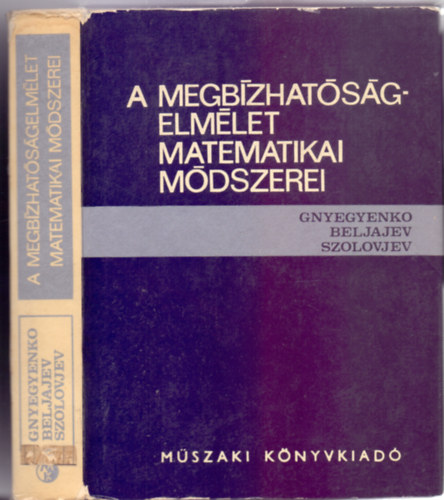 Szerz:  Gnyegyenko B. V. - Beljajev J.K. - Szolovjev A.D., Szerkeszt:  Dr. Vas Gyrgyn - A megbzhatsgelmlet matematikai mdszerei (68 brval)