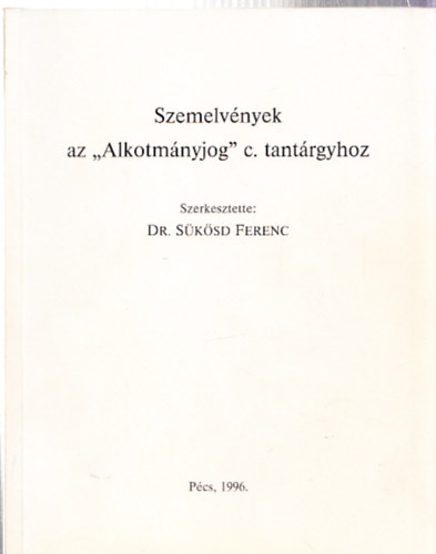 Sksd Ferenc (szerk.) - Szemelvnyek az "Alkotmnyjog" c. tantrgyhoz