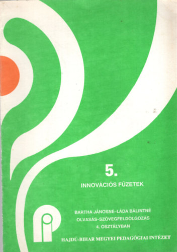 Bartha Jnosn, Lda Blintn - Olvass-szvegfeldolgozs 4. osztlyban - Hajd-Bihar megyei innovcis fzetek 5.