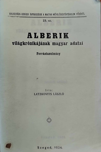 Latzkovits L�szl� - Alberik vil�gkr�nik�j�nak magyar adatai (Forr�stanulm�ny)