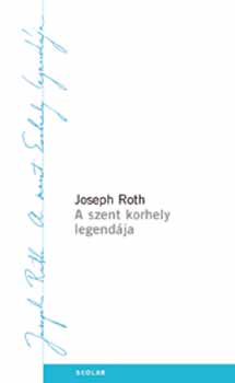 Joseph Roth - A szent korhely legendja