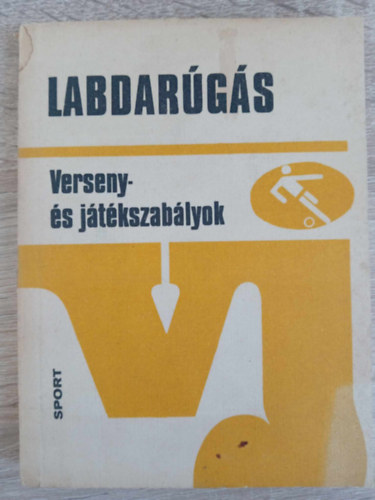 Major Istvn, Dr. Szilgyi Gyrgy - Labdargs - Verseny- s jtkszablyok (4., javtott, bvtett kiads)