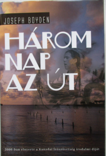 Joseph Boyden - H�rom nap az �t