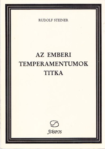 Rudolf Steiner, Biczó Giovanni (szerk.), Biczó Iván (ford.) - Az emberi temperamentumok titka