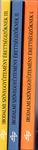 Forg�cs Anna, Horv�th Zsuzsa, Takar� Mih�ly - Irodalmi sz�veggy�jtem�ny �retts�giz�knek I-III.