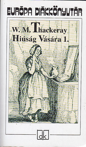 William Makepeace  Thackeray - Hisg vsra I-II.(Eurpa dikknyvtr)