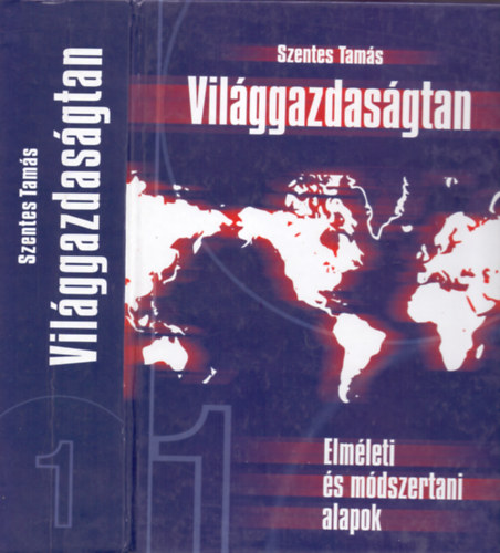 Szentes Tams - Vilggazdasgtan I. ktet - Elmleti s mdszertani alapok