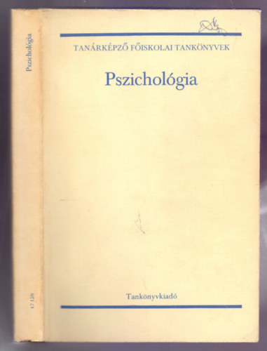 Dr. Domján Károly Dr. Kiss Lajos P. Dr. Balogh Katalin S. Dr. Gergencsik Eszter Dr. Szilágyi Vilmos - Pszichológia (Tanárképző Főiskolai Tankönyvek - Második kiadás)