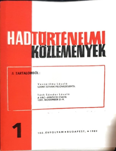 Cs�kv�ri Ferenc (szerk), Veszpr�my L�szl�, Dr. T�th S�ndor L�szl� (szerk) - Hadt�rt�nelmi K�zlem�nyek - 102. �vfolyam 1. sz�m - Szent Istv�n fel�vez�s�r�l, A V�c-Ver�cei csata 1597. november 2-9
