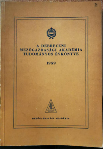 Pethő Menyhért dr., Bencsik István, Loch Jakab, Varga Frigyes - A Debreceni Mezőgazdasági Akadémia tudományos évkönyve 1959