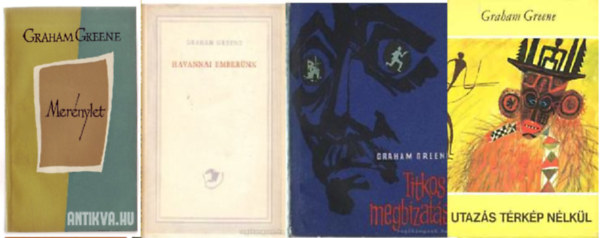 Graham Greene - Mer�nylet + Havannai ember�nk + Titkos megb�zat�s + Utaz�s t�rk�p n�lk�l   (4k�tet)