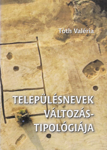 T�th Val�ria - Telep�l�snevek v�ltoz�stipol�gi�ja