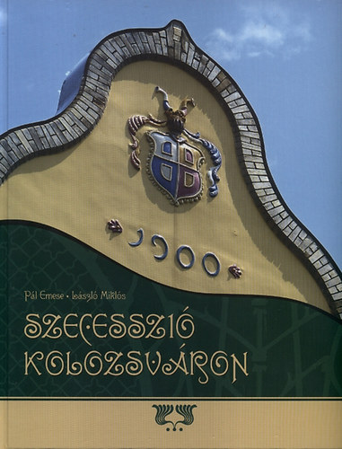 P�l Emese; L�szl� Mikl�s - Szecesszi� Kolozsv�ron