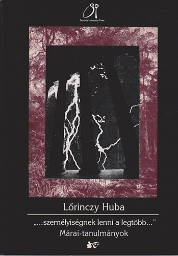 Lrinczy Huba - ""...szemlyisgnek lenni a legtbb...'' - Mrai-tanulmnyok