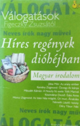 Figeczky Zsuzsa - Hres regnyek dihjban Magyar irodalom Vlogatsok Neves rk nagy mvei
