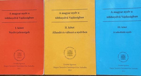 dr.Bene Annamria (szerk.) - A magyar nyelv a tbbnyelv Vajdasgban I.-III. ( Nyelvi jelensgek, lland s vltoz a nyelvben, A sokoldal nyelv)